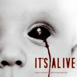 DVD Announcement: It's Alive (2009) & It's Alive Collection (Trilogy)